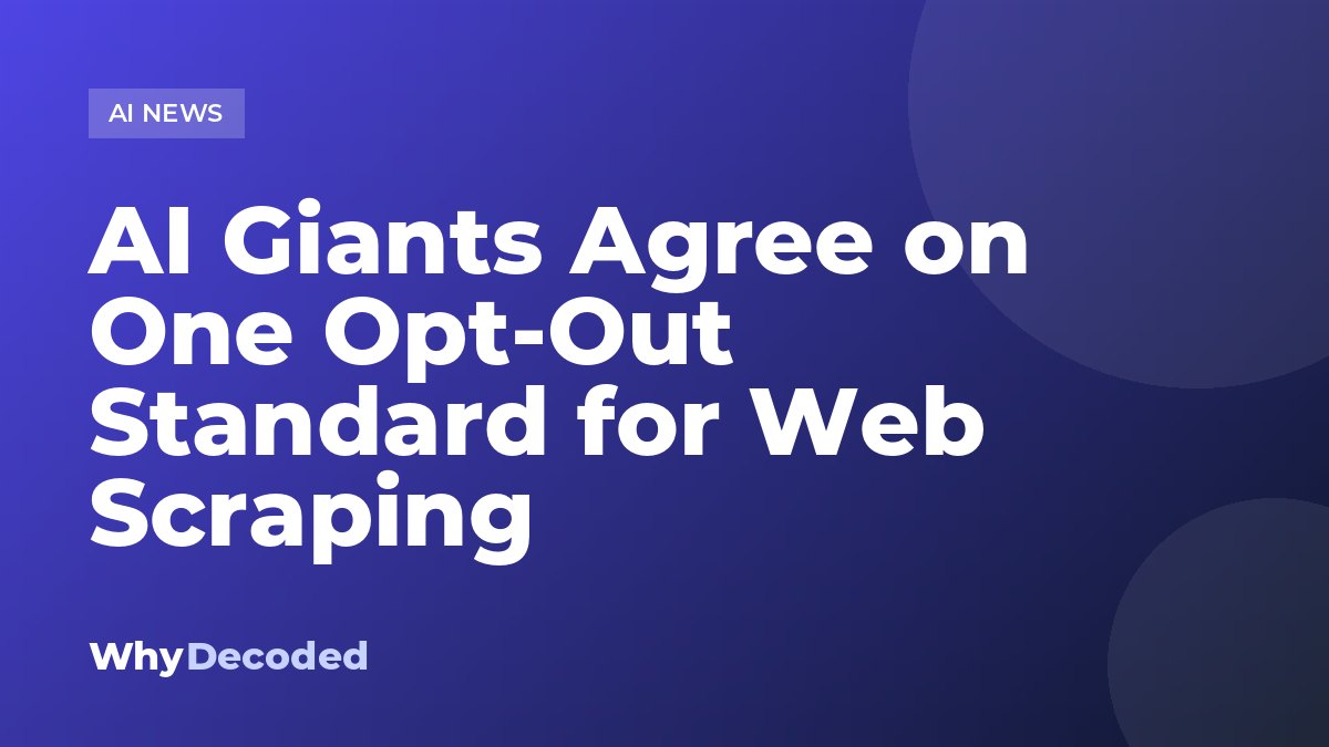 AI Giants Agree on One Opt-Out Standard for Web Scraping