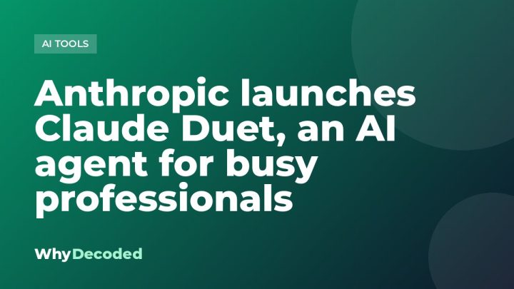 Anthropic launches Claude Duet, an AI agent for busy professionals