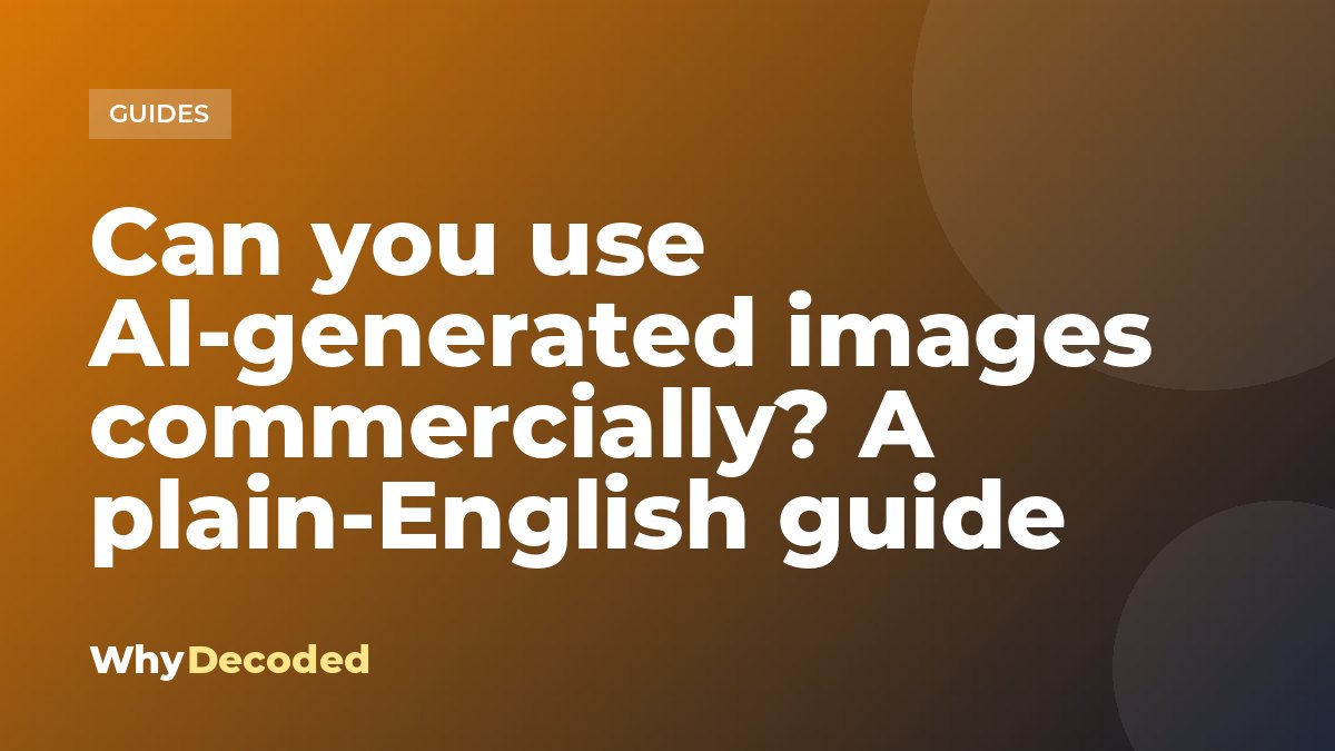 Can you use AI-generated images commercially? A plain-English guide