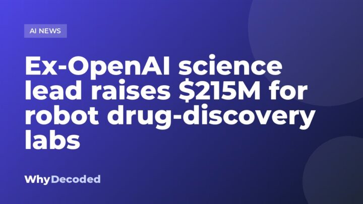 Ex-OpenAI science lead raises $215M for robot drug-discovery labs