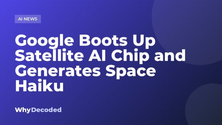 Google Boots Up Satellite AI Chip and Generates Space Haiku