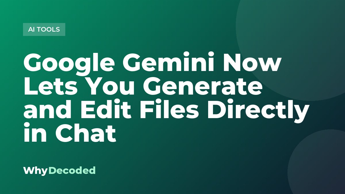 Google Gemini Now Lets You Generate and Edit Files Directly in Chat