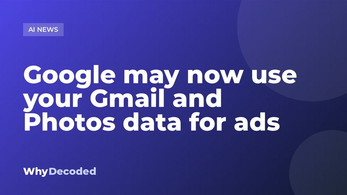 Google may now use your Gmail and Photos data for ads
