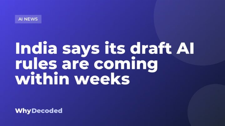 India says its draft AI rules are coming within weeks
