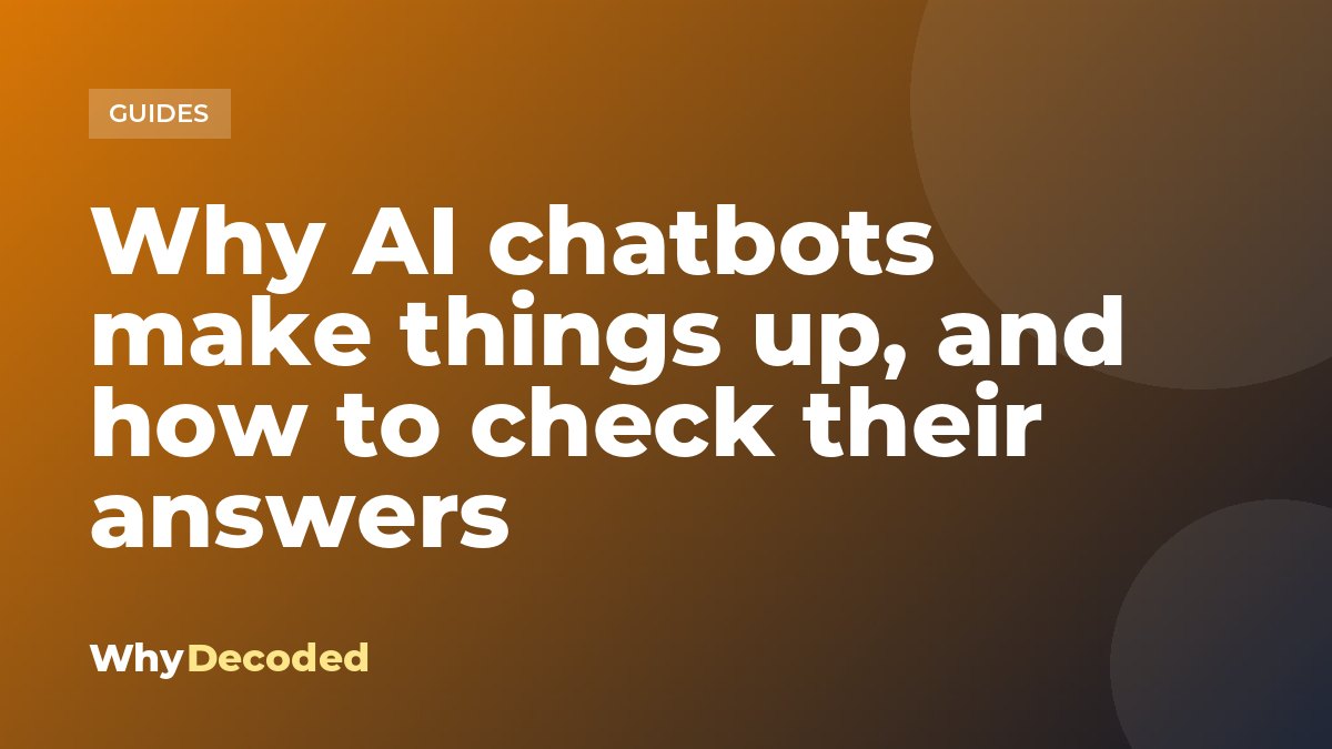 Why AI chatbots make things up, and how to check their answers